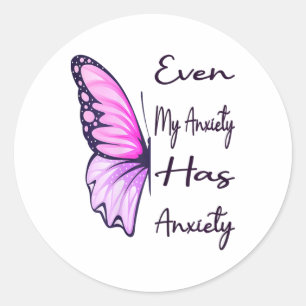 Even My Anxiety Has Anxiety Funny Mental Health Aw Classic Round Sticker