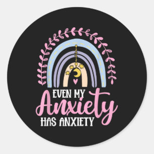 Even My Anxiety Has Anxiety Mental Health Awarenes Classic Round Sticker
