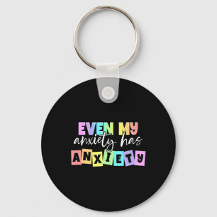 Even My Anxiety Has Anxiety Mental Health Month Key Ring