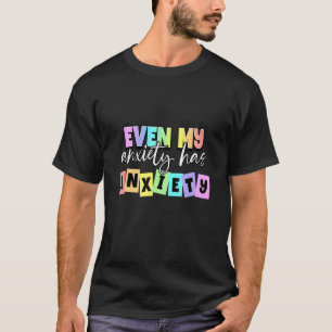 Even My Anxiety Has Anxiety Mental Health Month T-Shirt