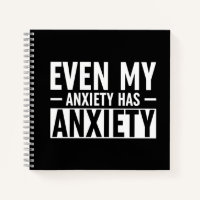 Even My Anxiety Has Anxiety