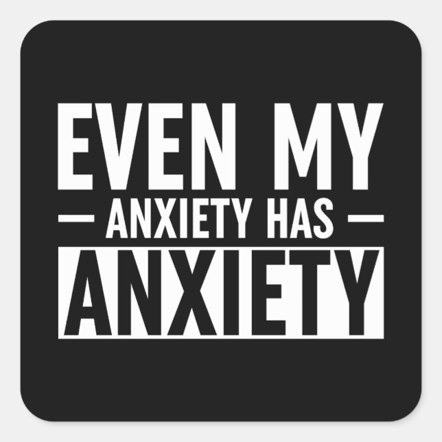 Even My Anxiety Has Anxiety Square Sticker (Front)