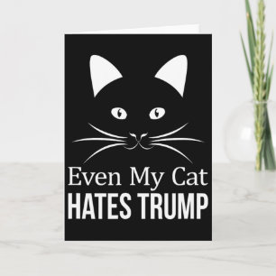 Even My Cat Hates Trump - Card
