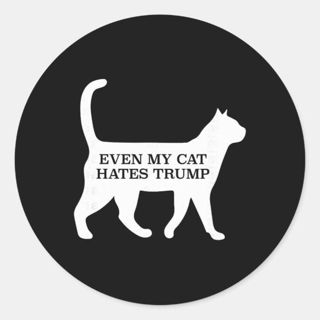 Even My Cat Hates Trump  Classic Round Sticker (Front)