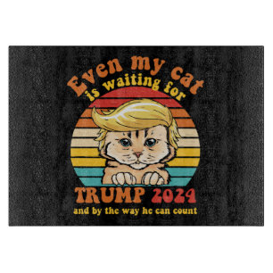 Even My Cat Is Waiting For Trump 2024 Apparel Cutting Board