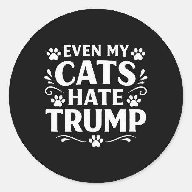 Even My Cats Hate Trump -  Classic Round Sticker (Front)