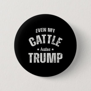 Even My Cattle Hates Trump Anti Trump Men Farmer C 6 Cm Round Badge