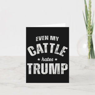 Even My Cattle Hates Trump Anti Trump Men Farmer C Card
