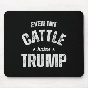 Even My Cattle Hates Trump Anti Trump Men Farmer C Mouse Mat