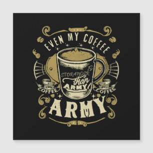 Even My Coffee Is Stronger Than Army