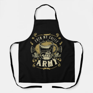 Even My Coffee Is Stronger Than Army Apron