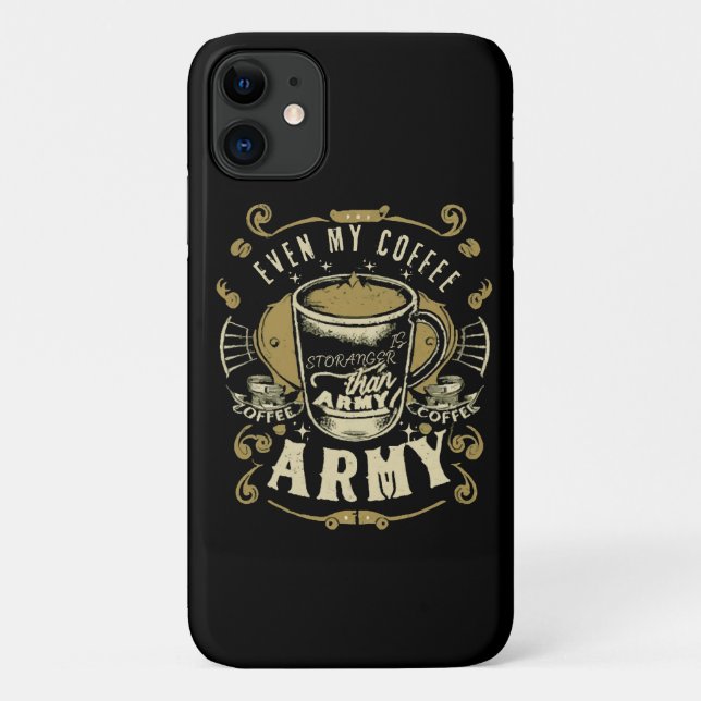 Even My Coffee Is Stronger Than Army Case-Mate iPhone Case (Back)