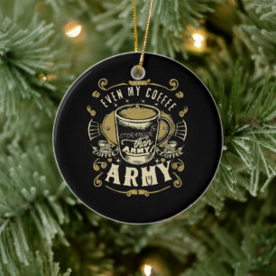 Even My Coffee Is Stronger Than Army Ceramic Tree Decoration