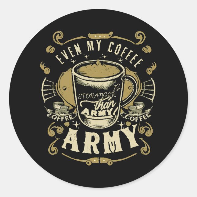 Even My Coffee Is Stronger Than Army Classic Round Sticker (Front)