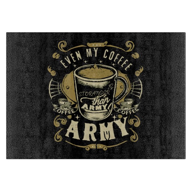 Even My Coffee Is Stronger Than Army Cutting Board (Front)