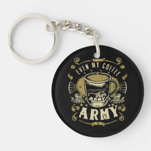 Even My Coffee Is Stronger Than Army Key Ring