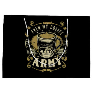 Even My Coffee Is Stronger Than Army Large Gift Bag