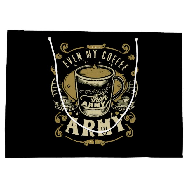 Even My Coffee Is Stronger Than Army Large Gift Bag (Back)