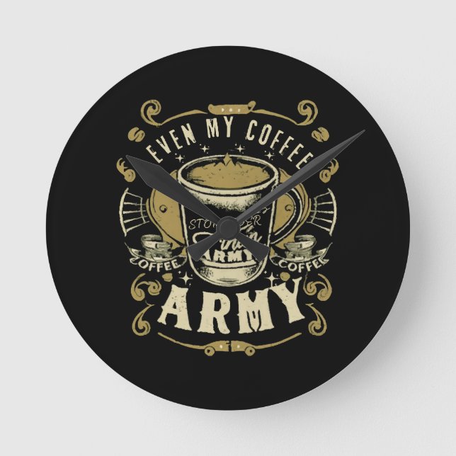 Even My Coffee Is Stronger Than Army Round Clock (Front)