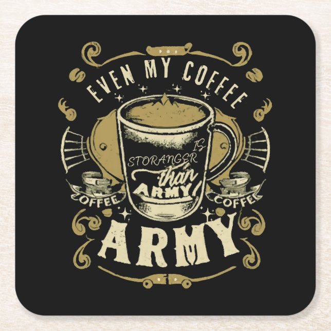 Even My Coffee Is Stronger Than Army Square Paper Coaster (Front)
