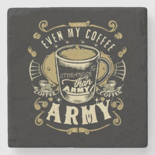 Even My Coffee Is Stronger Than Army Stone Coaster