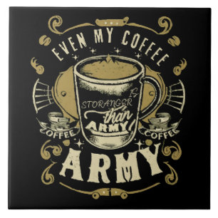 Even My Coffee Is Stronger Than Army Tile