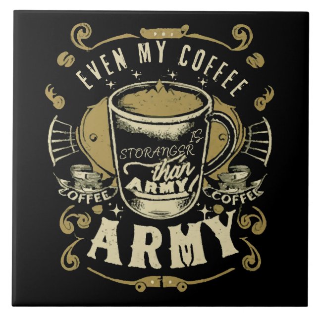 Even My Coffee Is Stronger Than Army Tile (Front)