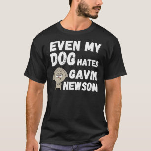 Even My Dog Hates Gavin Newsom, Funny Recall Newso T-Shirt