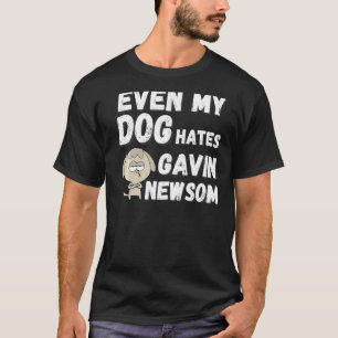 Even My Dog Hates Gavin Newsom Recall Newsom T-Shirt
