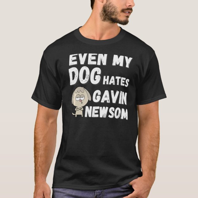 Even My Dog Hates Gavin Newsom Recall Newsom T-Shirt (Front)