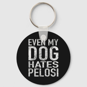 Even My Dog Hates Pelosi Anti Liberal Pro Trump Key Ring