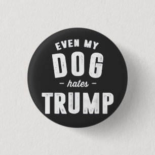 Even My Dog Hates Trump Anti Humour 3 Cm Round Badge