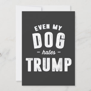 Even My Dog Hates Trump Anti Humour Invitation