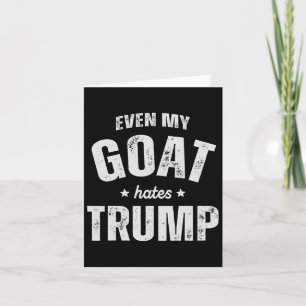 Even My Dog Hates Trump Anti President Donald Trum Card