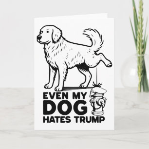 Even My Dog Hates Trump  Card