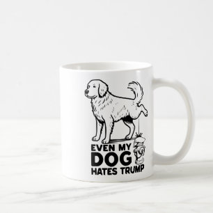 Even My Dog Hates Trump Coffee Mug