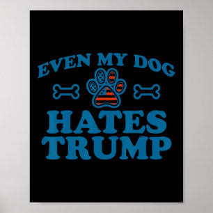 Even My Dog Hates Trump For Men Women Poster