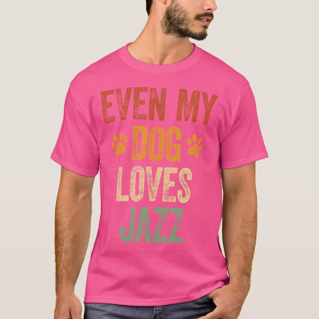 Even My Dog Loves Jazz Shirt Funny Jazz Lover Nove (Front)