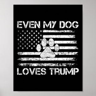 Even My Dog Loves Trump Usa Flag Election Trump Su Poster