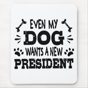 Even my dog wants a new president mouse mat