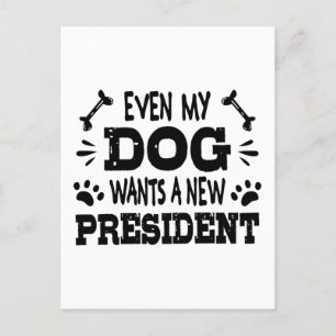 Even my dog wants a new president postcard