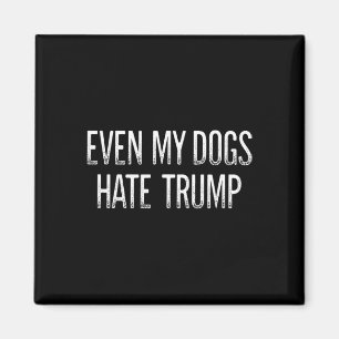 Even My Dogs Hate Trump - Vintage Style - Magnet