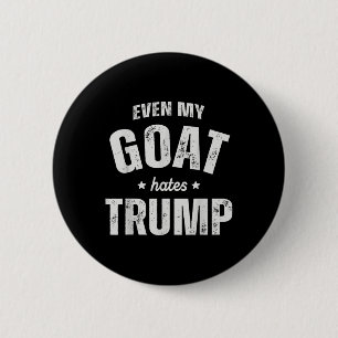 Even My Goat Hates Trump Anti Trump Men Farmer Cow 6 Cm Round Badge