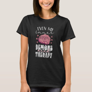 Even My Inner Demons Need Therapy Mental Health Aw T-Shirt