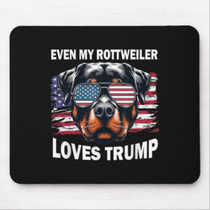 Even My Rottweiler Loves Trump, Trump Supporter Do Mouse Mat