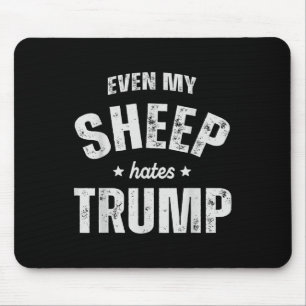 Even My Sheep Hates Trump Anti Trump Men Farmer Co Mouse Mat