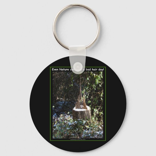Even Nature Can Have A Bad Hair Day! Gifts Apparel Key Ring (Front)