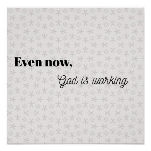 Even now,God is ... Christian typography poster