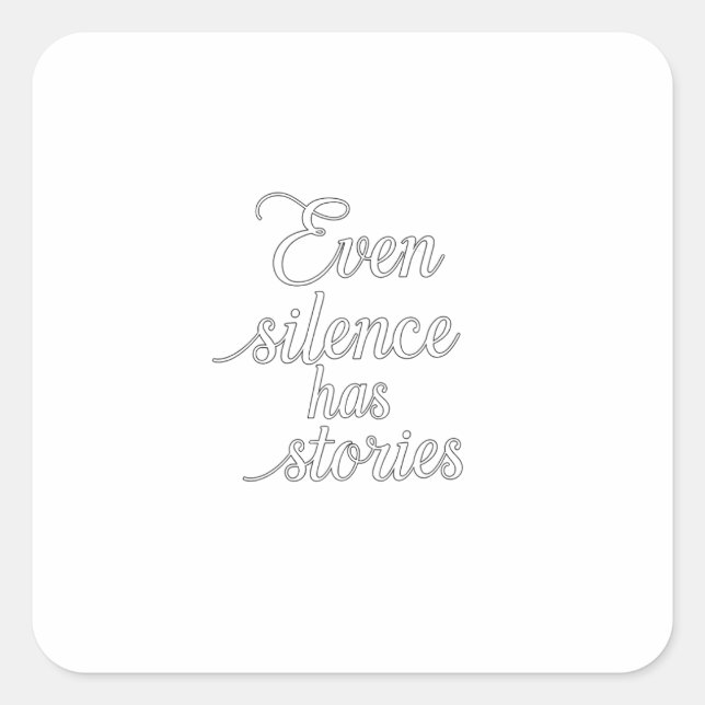 "Even Silence Has Stories" Square Sticker (Front)