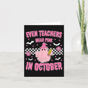Even Teachers Wear Pink In October Halloween Breas Card
